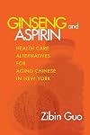 Ginseng and Aspirin: Health Care Alternatives for Aging Chinese in New York