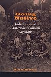 Going Native: Indians in the American Cultural Imagination