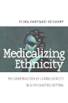 Medicalizing Ethnicity: The Construction of Latino Identity in a Psychiatric Setting (The Anthropology of Contemporary Issues)