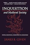 Inquisition and Medieval Society: Power, Discipline, and Resistance in Languedoc
