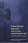Monstrous Bodies/Political Monstrosities in Early Modern Europe