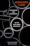 Rebuilding Labor: Organizing and Organizers in the New Union Movement