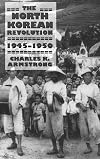 The North Korean Revolution, 1945-1950