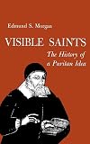 Visible Saints: The History of a Puritan Idea