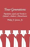 Four Generations: Population, Land, and Family in Colonial Andover, Massachusetts
