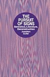 The Pursuit of Signs: Semiotics, Literature, Deconstruction