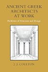 Ancient Greek Architects at Work: Problems of Structure and Design