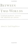 Between Two Worlds: Ethnographic Essays on American Jewry