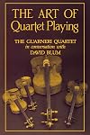 The Art of Quartet Playing: The Guarneri Quartet in Conversation with David Blum (Cornell Paperbacks)