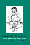 Disease and Representation: Images of Illness from Madness to AIDS
