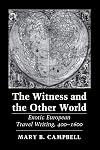 The Witness and the Other World: Exotic European Travel Writing, 400-1600