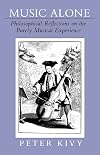 Music Alone: Philosophical Reflections on the Purely Musical Experience