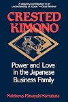 Crested Kimono: Power and Love in the Japanese Business Family