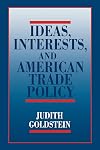 Ideas, Interests, and American Trade Policy