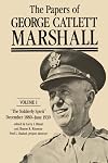 The Papers of George Catlett Marshall: "The Soldierly Spirit," December 1880 - June 1939 (Volume 1)
