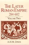 The Later Roman Empire, 284-602: A Social, Economic, and Administrative Survey. Volume 2