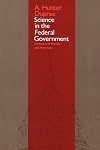 Science in the Federal Government: A History of Policies and Activities