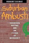 Suburban Ambush: Downtown Writing and the Fiction of Insurgency (Parallax: Re-visions of Culture and Society)