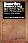 Exporting Democracy: The United States and Latin America