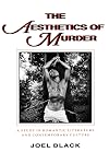 The Aesthetics of Murder: A Study in Romantic Literature and Contemporary Culture (Parallax: Re-visions of Culture and Society)