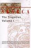 Seneca: The Tragedies (Complete Roman Drama in Translation)