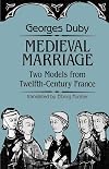 Medieval Marriage: Two Models from Twelfth-Century France