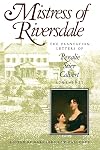 Mistress of Riversdale: The Plantation Letters of Rosalie Stier Calvert, 1795-1821 (Maryland Paperback Bookshelf)