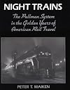 Night Trains: The Pullman Systems in the Golden Years of American Rail Travel
