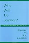 Who Will Do Science?: Educating the Next Generation
