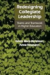 Redesigning Collegiate Leadership: Teams and Teamwork in Higher Education