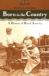 Born in the Country: A History of Rural America (Revisiting Rural America)