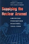 Supplying the Nuclear Arsenal: American Production Reactors, 1942-1992