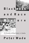 Blackness and Race Mixture: The Dynamics of Racial Identity in Colombia