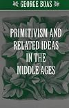 Primitivism and Related Ideas in the Middle Ages