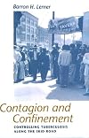 Contagion and Confinement: Controlling Tuberculosis along the Skid Road