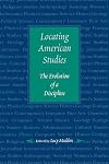 Locating American Studies: The Evolution of a Discipline