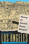 Magnetic Los Angeles: Planning the Twentieth-Century Metropolis