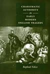 Charismatic Authority in Early Modern English Tragedy