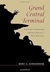 Grand Central Terminal: Railroads, Engineering, and Architecture in New York City