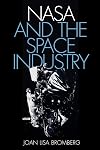 NASA and the Space Industry (New Series in NASA History)