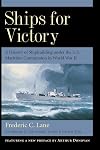 Ships for Victory: A History of Shipbuilding under the U.S. Maritime Commission in World War II