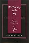 The Shattering of the Self: Violence, Subjectivity, and Early Modern Texts