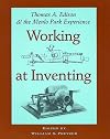 Working at Inventing: Thomas A. Edison and the Menlo Park Experience