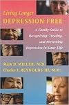 Living Longer Depression Free: A Family Guide to Recognizing, Treating, and Preventing Depression in Later Life