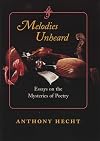 Melodies Unheard: Essays on the Mysteries of Poetry (Johns Hopkins: Poetry and Fiction)