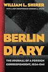 Berlin Diary: The Journal of a Foreign Correspondent 1934-1941