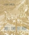 Small Town Baltimore: An Album of Memories