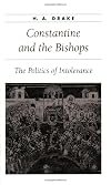 Constantine and the Bishops : The Politics of Intolerance