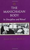 The Manichaean Body: In Discipline and Ritual