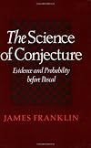 The Science of Conjecture: Evidence and Probability before Pascal